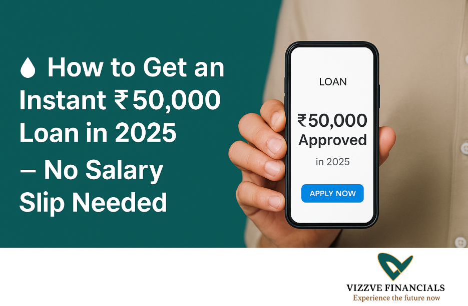 How to Get an Instant ₹50,000 Loan in 2025 – No Salary Slip Needed